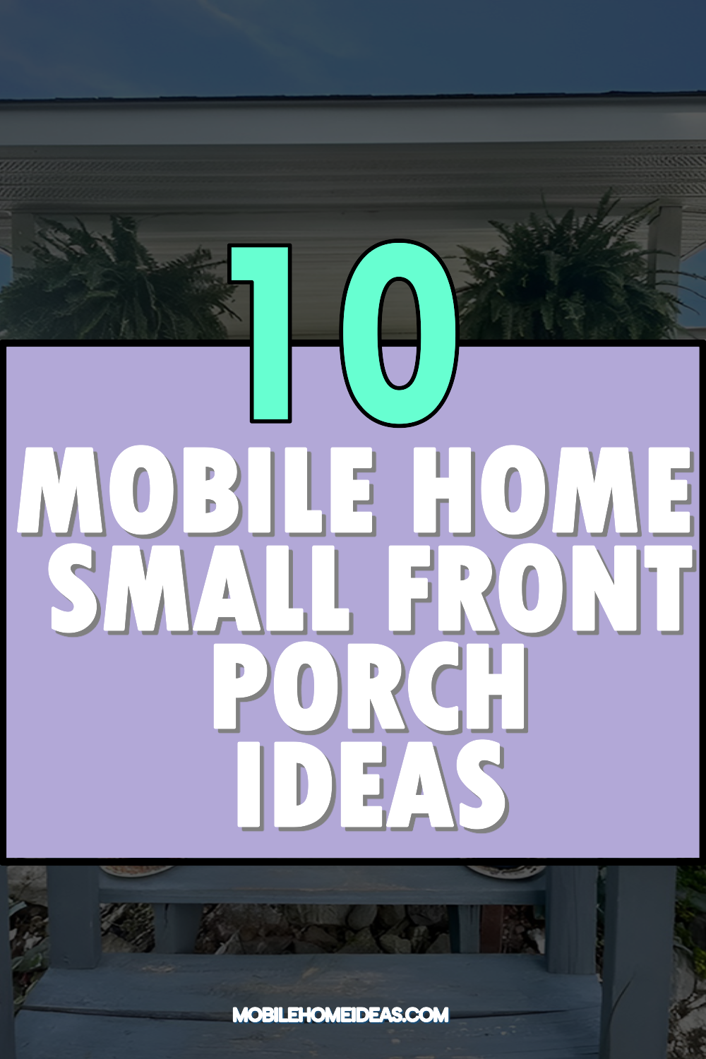 10 Mobile Home Small Front Porch Ideas