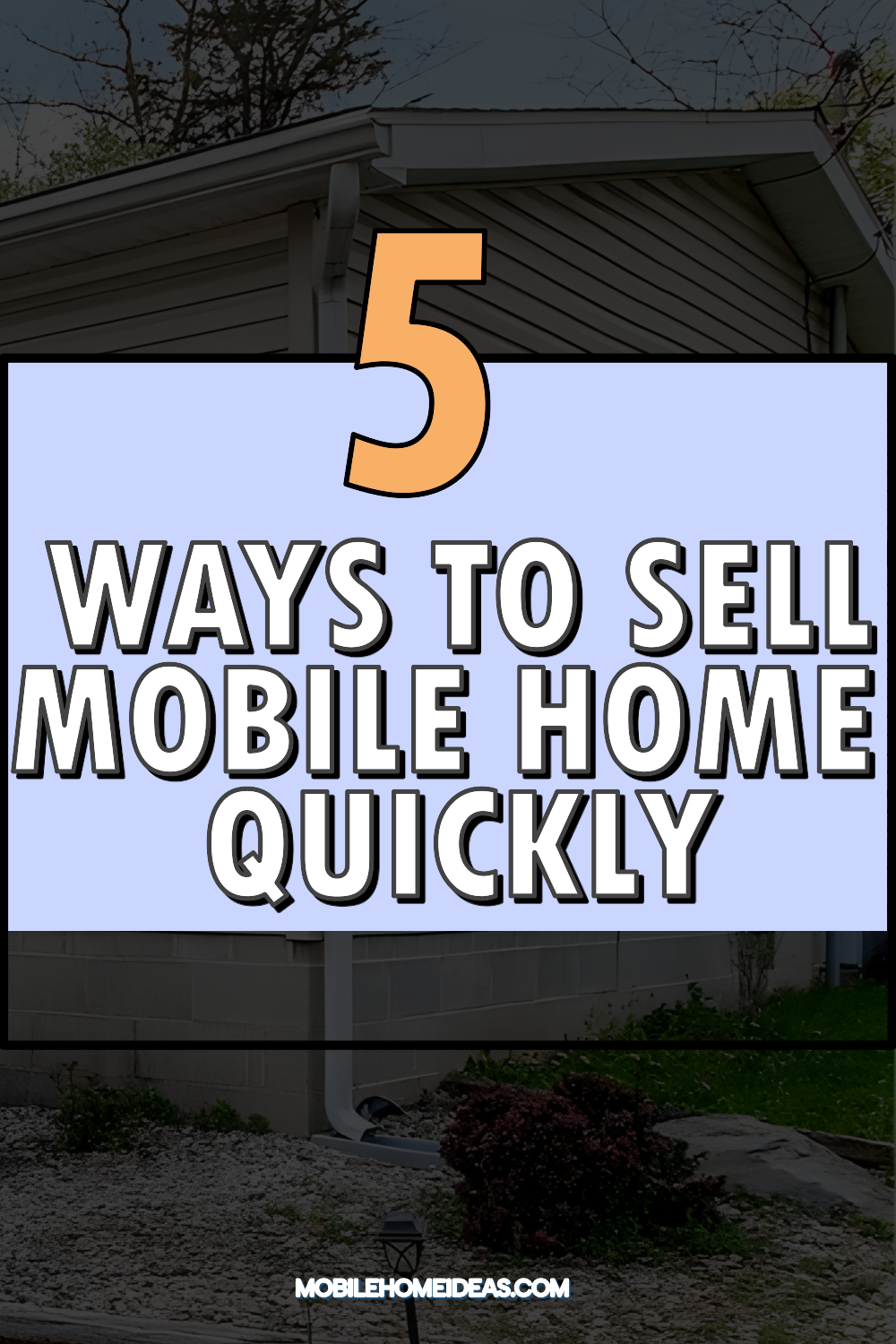 5 Ways to Sell Your Mobile Home Quickly