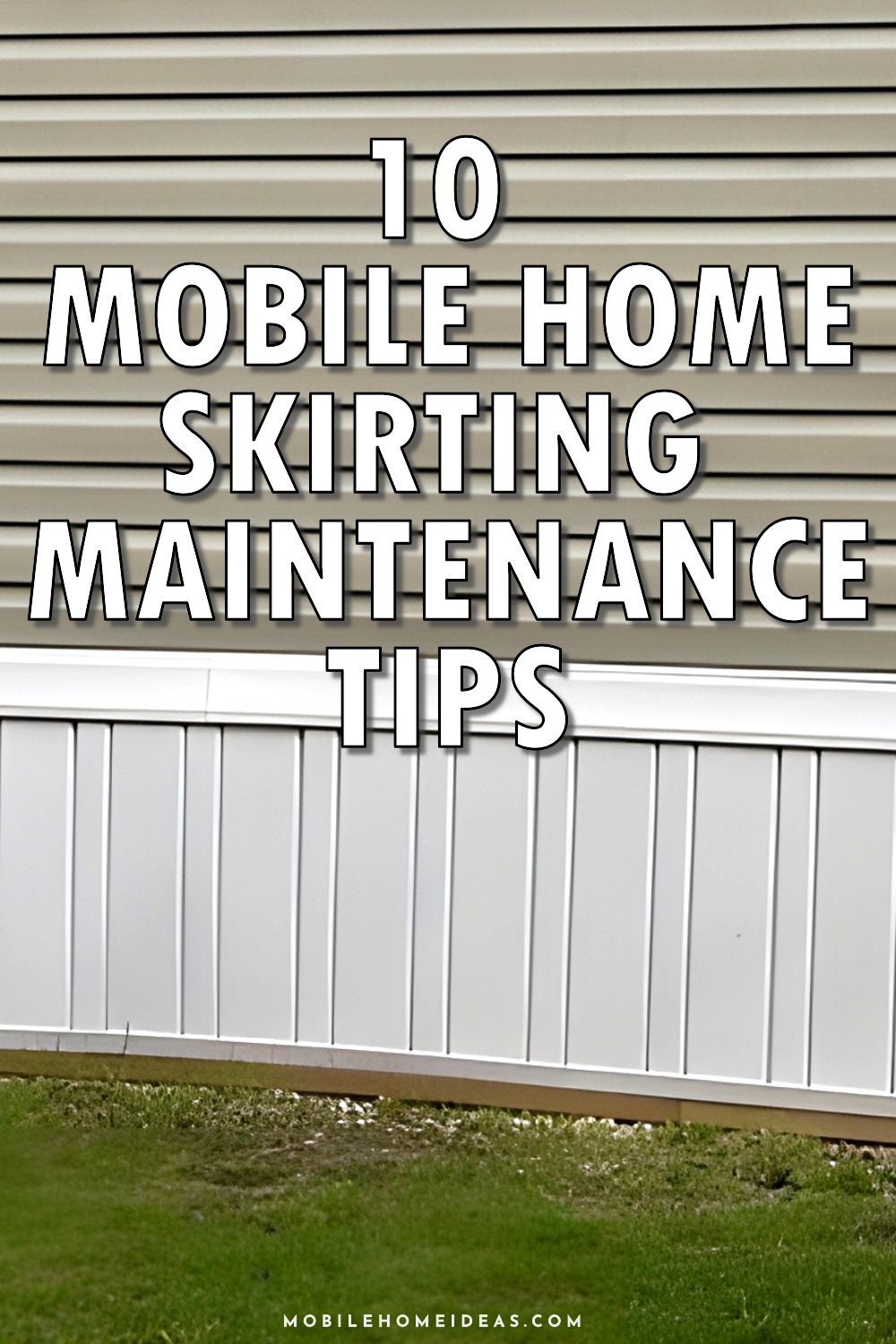 Mobile Home Skirting Maintenance Tips