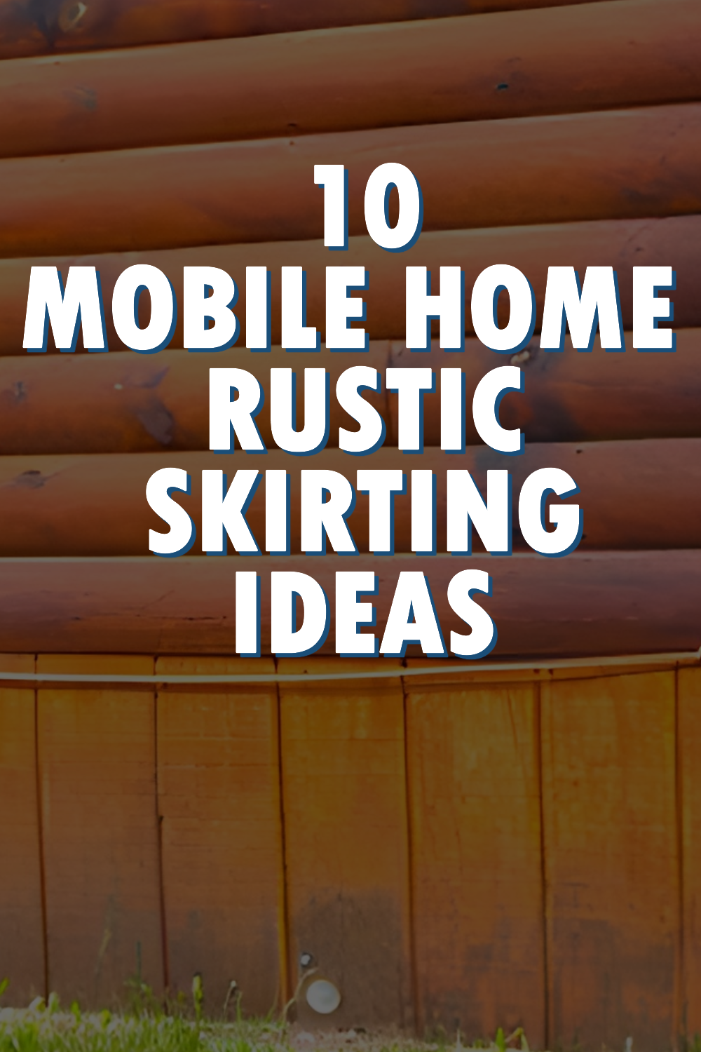 10 Mobile Home Rustic Skirting Ideas