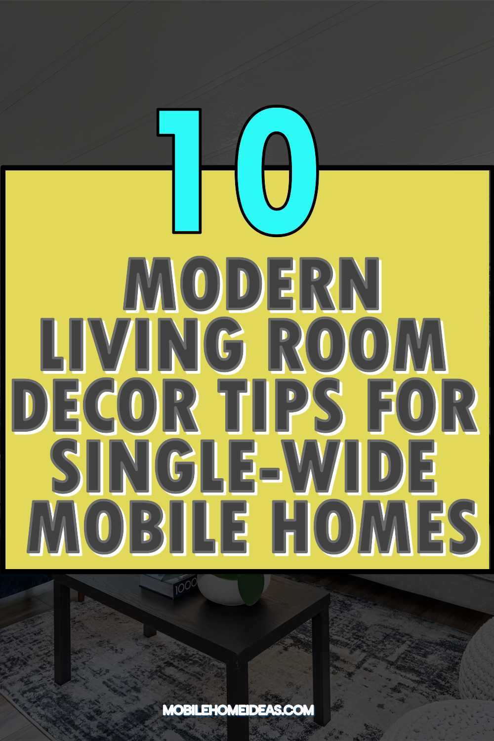 10 Modern Living Room Decor Tips for Single-Wide Mobile Homes